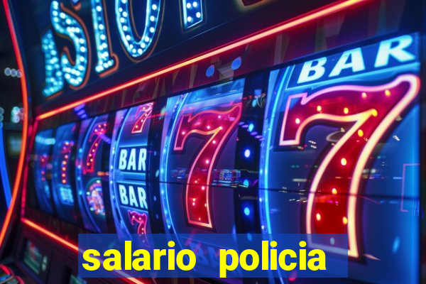 salario policia civil ba